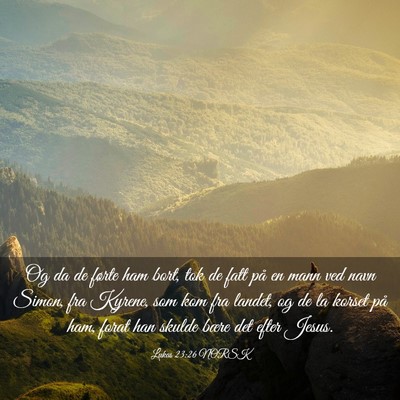 Picture 03 - Lukas 23:26 NORSK - Og da de førte ham bort, tok de fatt på en mann - Bible Verse Picture