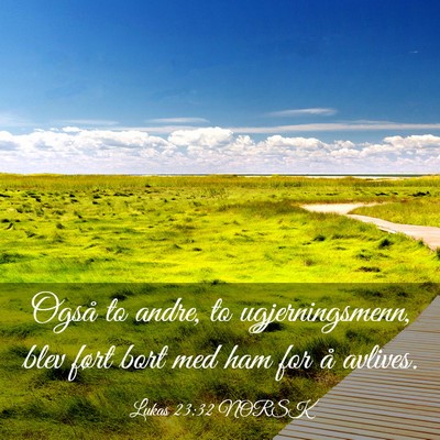 Picture 03 - Lukas 23:32 NORSK - Også to andre, to ugjerningsmenn, blev ført - Bible Verse Picture