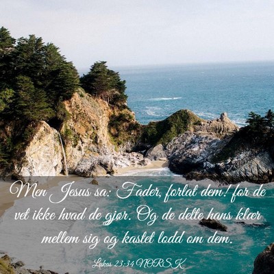 Picture 03 - Lukas 23:34 NORSK - Men Jesus sa: Fader, forlat dem! for de vet ikke - Bible Verse Picture