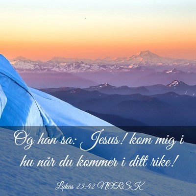 Picture 03 - Lukas 23:42 NORSK - Og han sa: Jesus! kom mig i hu når du kommer i - Bible Verse Picture