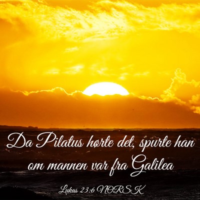 Picture 03 - Lukas 23:6 NORSK - Da Pilatus hørte det, spurte han om mannen var - Bible Verse Picture