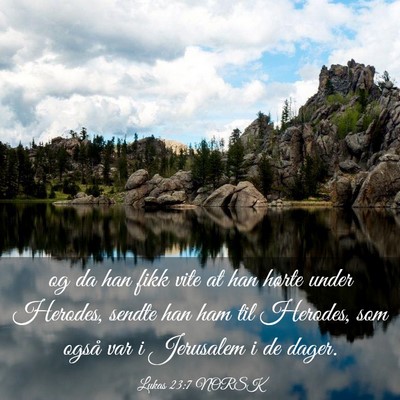 Picture 03 - Lukas 23:7 NORSK - og da han fikk vite at han hørte under Herodes, - Bible Verse Picture