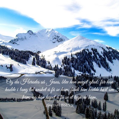 Picture 03 - Lukas 23:8 NORSK - Og da Herodes så Jesus, blev han meget glad; for - Bible Verse Picture