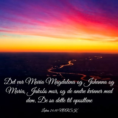 Picture 03 - Lukas 24:10 NORSK - Det var Maria Magdalena og Johanna og Maria, - Bible Verse Picture