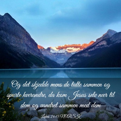 Picture 03 - Lukas 24:15 NORSK - Og det skjedde mens de talte sammen og spurte - Bible Verse Picture
