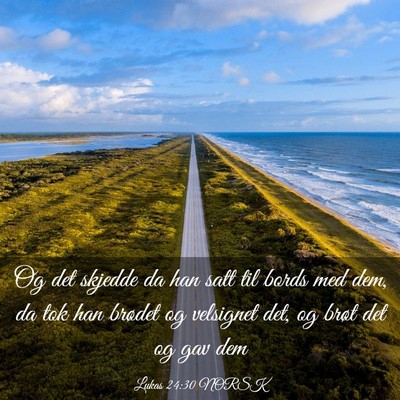 Picture 03 - Lukas 24:30 NORSK - Og det skjedde da han satt til bords med dem, da - Bible Verse Picture