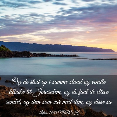Picture 03 - Lukas 24:33 NORSK - Og de stod op i samme stund og vendte tilbake til - Bible Verse Picture