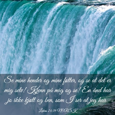 Picture 03 - Lukas 24:39 NORSK - Se mine hender og mine føtter, og se at det er - Bible Verse Picture