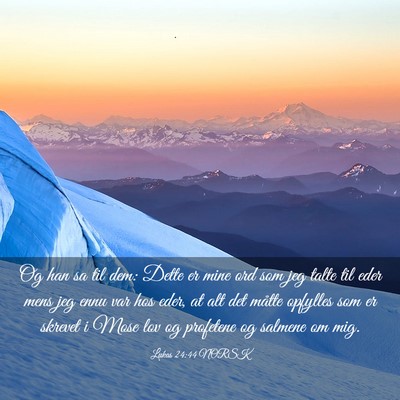 Picture 03 - Lukas 24:44 NORSK - Og han sa til dem: Dette er mine ord som jeg - Bible Verse Picture