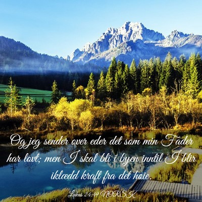 Picture 03 - Lukas 24:49 NORSK - Og jeg sender over eder det som min Fader har - Bible Verse Picture