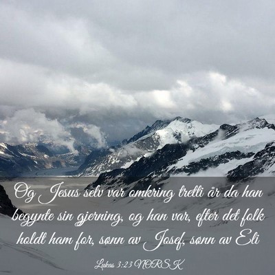 Picture 03 - Lukas 3:23 NORSK - Og Jesus selv var omkring tretti år da han - Bible Verse Picture
