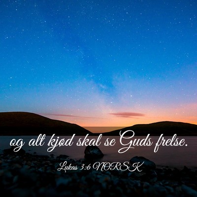 Picture 03 - Lukas 3:6 NORSK - og alt kjød skal se Guds - Bible Verse Picture