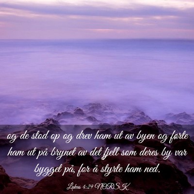 Picture 03 - Lukas 4:29 NORSK - og de stod op og drev ham ut av byen og førte - Bible Verse Picture