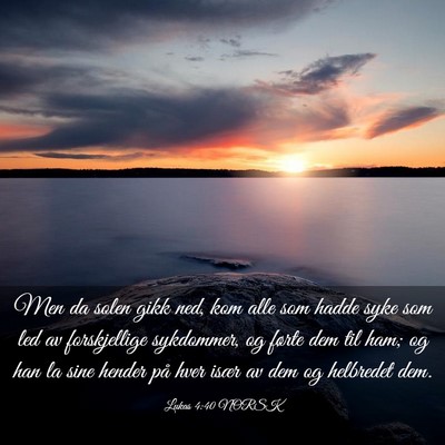 Picture 03 - Lukas 4:40 NORSK - Men da solen gikk ned, kom alle som hadde syke - Bible Verse Picture