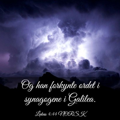 Picture 03 - Lukas 4:44 NORSK - Og han forkynte ordet i synagogene i - Bible Verse Picture