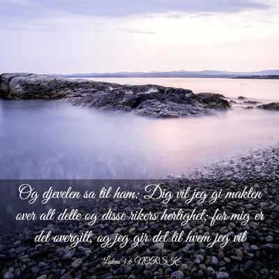 Picture 03 - Lukas 4:6 NORSK - Og djevelen sa til ham: Dig vil jeg gi makten - Bible Verse Picture