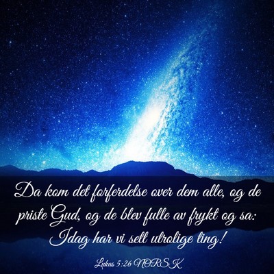 Picture 03 - Lukas 5:26 NORSK - Da kom det forferdelse over dem alle, og de - Bible Verse Picture