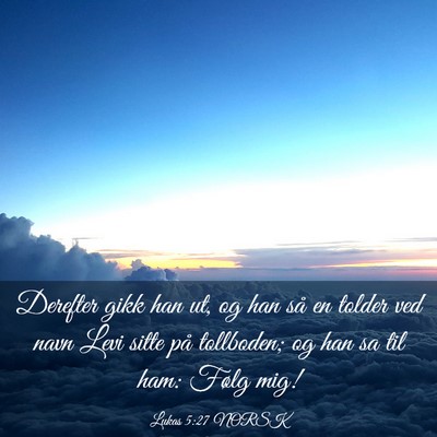 Picture 03 - Lukas 5:27 NORSK - Derefter gikk han ut, og han så en tolder ved - Bible Verse Picture