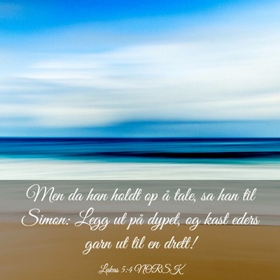 Picture 03 - Lukas 5:4 NORSK - Men da han holdt op å tale, sa han til Simon: - Bible Verse Picture