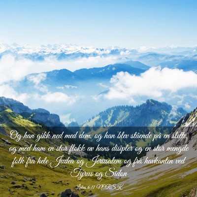Picture 03 - Lukas 6:17 NORSK - Og han gikk ned med dem, og han blev stående på - Bible Verse Picture