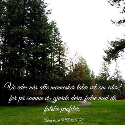 Picture 03 - Lukas 6:26 NORSK - Ve eder når alle mennesker taler vel om eder! - Bible Verse Picture