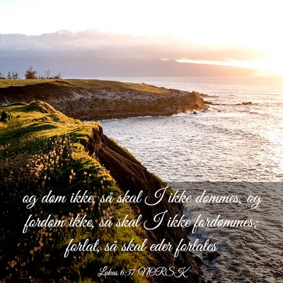 Picture 03 - Lukas 6:37 NORSK - og døm ikke, så skal I ikke dømmes, og fordøm - Bible Verse Picture