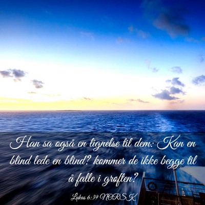 Picture 03 - Lukas 6:39 NORSK - Han sa også en lignelse til dem: Kan en blind - Bible Verse Picture