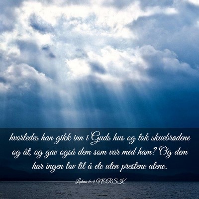 Picture 03 - Lukas 6:4 NORSK - hvorledes han gikk inn i Guds hus og tok - Bible Verse Picture