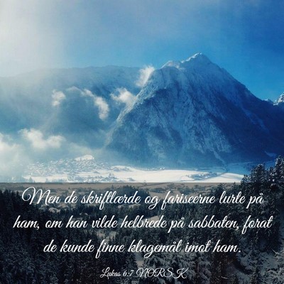 Picture 03 - Lukas 6:7 NORSK - Men de skriftlærde og fariseerne lurte på ham, - Bible Verse Picture