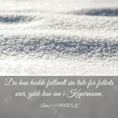 Picture 03 - Lukas 7:1 NORSK - Da han hadde fullendt sin tale for folkets ører, - Bible Verse Picture