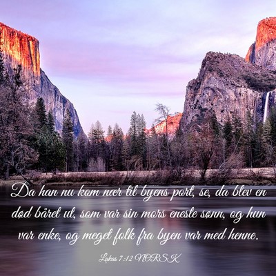 Picture 03 - Lukas 7:12 NORSK - Da han nu kom nær til byens port, se, da blev en - Bible Verse Picture