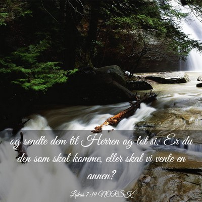Picture 03 - Lukas 7:19 NORSK - og sendte dem til Herren og lot si: Er du den som - Bible Verse Picture