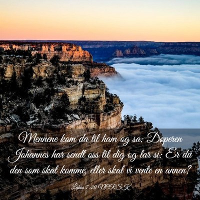 Picture 03 - Lukas 7:20 NORSK - Mennene kom da til ham og sa: Døperen Johannes - Bible Verse Picture