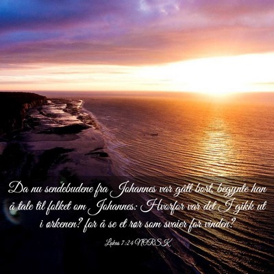 Picture 03 - Lukas 7:24 NORSK - Da nu sendebudene fra Johannes var gått bort, - Bible Verse Picture