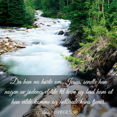 Picture 03 - Lukas 7:3 NORSK - Da han nu hørte om Jesus, sendte han nogen av - Bible Verse Picture