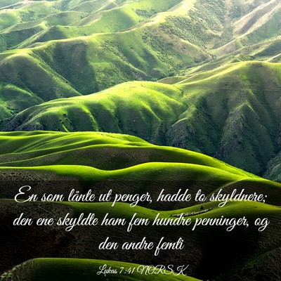 Picture 03 - Lukas 7:41 NORSK - En som lånte ut penger, hadde to skyldnere; den - Bible Verse Picture