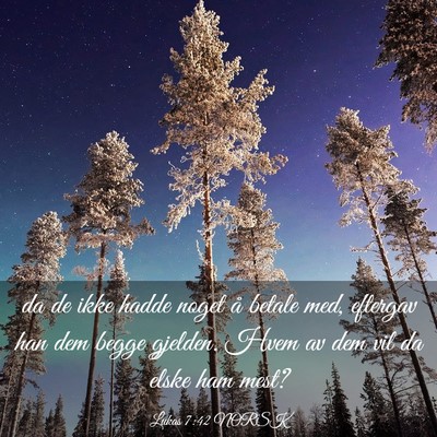 Picture 03 - Lukas 7:42 NORSK - da de ikke hadde noget å betale med, eftergav - Bible Verse Picture