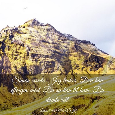 Picture 03 - Lukas 7:43 NORSK - Simon svarte: Jeg tenker: Den han eftergav mest. - Bible Verse Picture