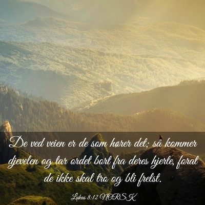 Picture 03 - Lukas 8:12 NORSK - De ved veien er de som hører det; så kommer - Bible Verse Picture
