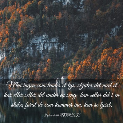 Picture 03 - Lukas 8:16 NORSK - Men ingen som tender et lys, skjuler det med et - Bible Verse Picture