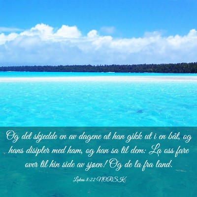 Picture 03 - Lukas 8:22 NORSK - Og det skjedde en av dagene at han gikk ut i en - Bible Verse Picture