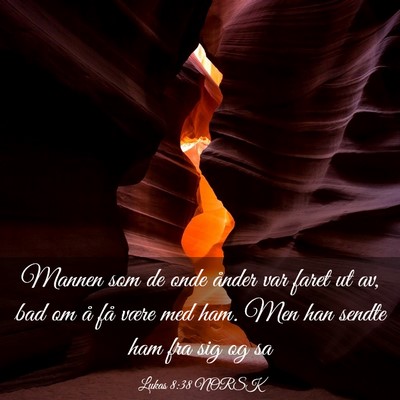 Picture 03 - Lukas 8:38 NORSK - Mannen som de onde ånder var faret ut av, bad om - Bible Verse Picture