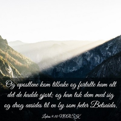 Picture 03 - Lukas 9:10 NORSK - Og apostlene kom tilbake og fortalte ham alt det - Bible Verse Picture