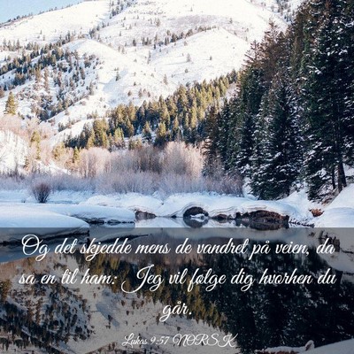 Picture 03 - Lukas 9:57 NORSK - Og det skjedde mens de vandret på veien, da sa - Bible Verse Picture