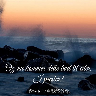 Picture 03 - Malaki 2:1 NORSK - Og nu kommer dette bud til eder, I - Bible Verse Picture