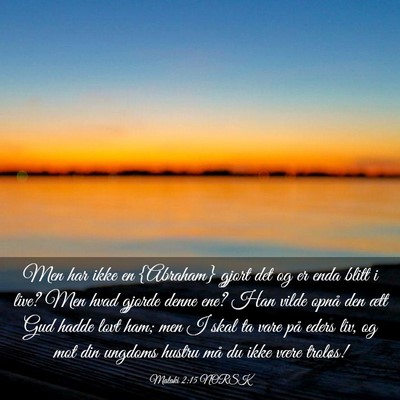 Picture 03 - Malaki 2:15 NORSK - Men har ikke en {Abraham} gjort det og er enda - Bible Verse Picture