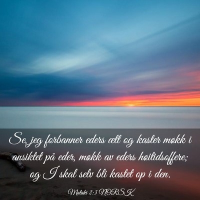 Picture 03 - Malaki 2:3 NORSK - Se, jeg forbanner eders ætt og kaster møkk i - Bible Verse Picture
