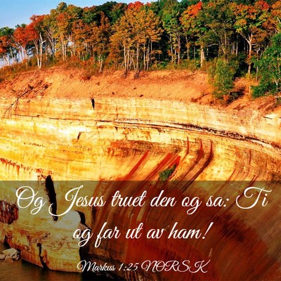 Picture 03 - Markus 1:25 NORSK - Og Jesus truet den og sa: Ti og far ut av - Bible Verse Picture