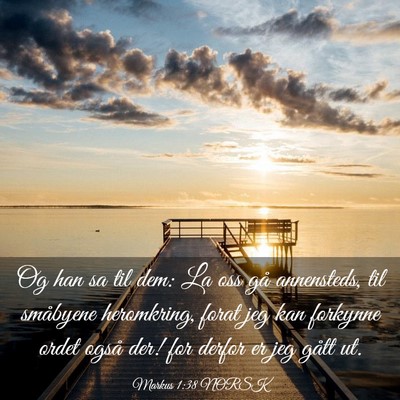 Picture 03 - Markus 1:38 NORSK - Og han sa til dem: La oss gå annensteds, til - Bible Verse Picture