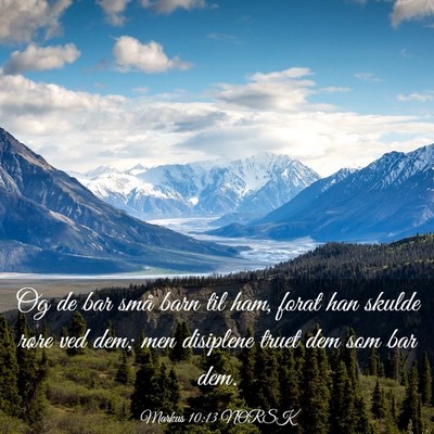 Picture 03 - Markus 10:13 NORSK - Og de bar små barn til ham, forat han skulde - Bible Verse Picture